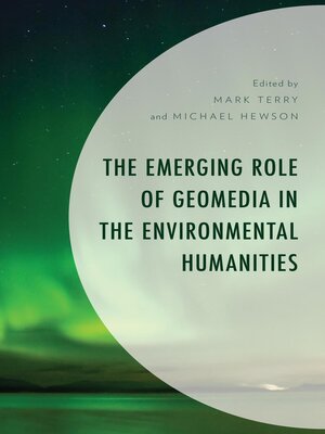 cover image of The Emerging Role of Geomedia in the Environmental Humanities